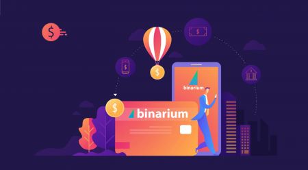 Binarium တွင်စာရင်းသွင်းခြင်းနှင့်ငွေထုတ်ယူနည်း